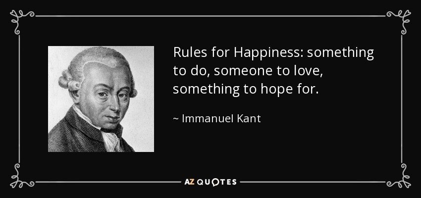 quote-rules-for-happiness-something-to-do-someone-to-love-something-to-hope-for-immanuel-kant-35-55-79.jpg 궁극의 연애팁 5. 연애가 어려운 이유