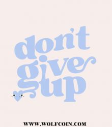 Don't give up (WOLFCOIN)
