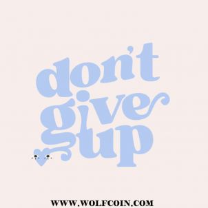 Don't give up (WOLFCOIN)