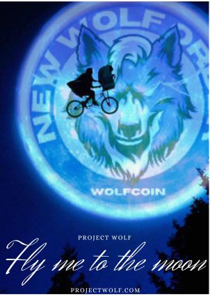 FLY ME TO THE MOON.  PROJECT WOLF.  WOLFCOIN.