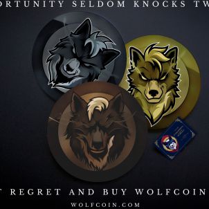 Opportunity seldom knocks twice. Don't regret and buy WOLFCOIN now.