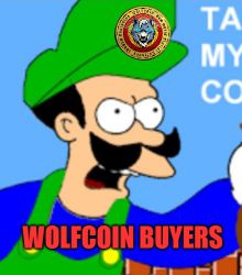 SHUT UP AND TAKE-A MY WOLFCOINS - WOLFCOIN